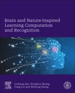 Brain and Nature-Inspired Learning Computation and Recognition di Licheng Jiao, Ronghua Shang, Fang Liu edito da ELSEVIER