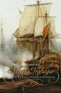 Nelson's Trafalgar: The Battle That Changed the World di Roy Adkins edito da PENGUIN GROUP