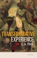 Transformative Experience di L. A. (University of North Carolina at Chapel Hill) Paul edito da Oxford University Press