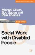 Social Work with Disabled People di Michael Oliver, Bob Sapey, Pam Thomas edito da Macmillan Education UK