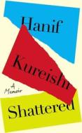 Shattered di Hanif Kureishi edito da Penguin Books Ltd