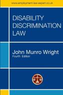 DISABILITY DISCRIMINATION LAW - FOURTH EDITION di John M. Wright edito da Lulu.com