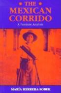 The Mexican Corrido di Maria Herrera-Sobek edito da Indiana University Press