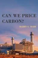 Can We Price Carbon? di Barry G. (Professor Rabe edito da MIT Press Ltd