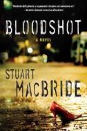 Bloodshot di Stuart MacBride edito da Minotaur Books