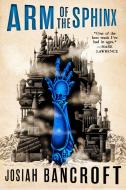 Arm of the Sphinx di Josiah Bancroft edito da ORBIT