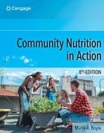 Community Nutrition In Action di BOYLE edito da Cengage Learning