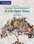Human Development : A Life-Span View di Robert Kail, John Cavanaugh edito da Cengage Learning, Inc