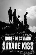 Savage Kiss di Roberto Saviano edito da FARRAR STRAUSS & GIROUX