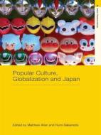 Popular Culture, Globalization and Japan di Matthew Allen edito da Routledge