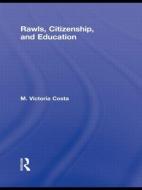 Rawls, Citizenship, and Education di Victoria (College of William and Mary Costa edito da Routledge