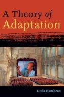 A Theory Of Adaptation di Linda Hutcheon edito da Taylor & Francis Ltd