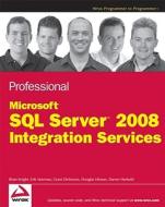 Professional Microsoft SQL Server 2008 Integration Services di Brian Knight edito da Wrox