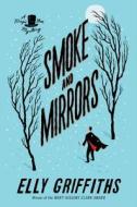 Smoke and Mirrors di Elly Griffiths edito da HOUGHTON MIFFLIN