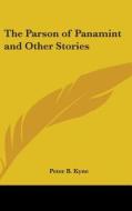The Parson Of Panamint And Other Stories di PETER B. KYNE edito da Kessinger Publishing