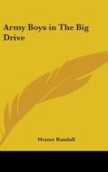 Army Boys In The Big Drive di HOMER RANDALL edito da Kessinger Publishing