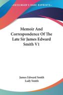 Memoir And Correspondence Of The Late Sir James Edward Smith V1 di James Edward Smith edito da Kessinger Publishing, Llc