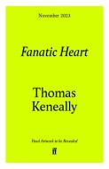 Fanatic Heart di Thomas Keneally edito da Faber & Faber