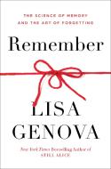 Remember: The Science of Forgetting and the Resilience of Memory di Lisa Genova edito da HARMONY BOOK