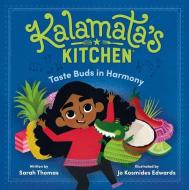 Kalamata's Kitchen: Taste Buds in Harmony di Sarah Thomas, Derek Wallace edito da RANDOM HOUSE