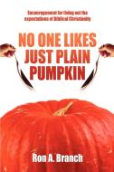 No One Likes Just Plain Pumpkin di Ron A Branch edito da iUniverse