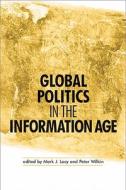 Global Politics in the Information Age edito da Manchester University Press