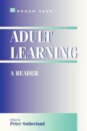 Adult Learning: a Reader di Peter (Lecturer in Education Sutherland edito da Routledge