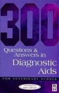 300 Questions And Answers In Diagnostic Aids For Veterinary Nurses di CAW edito da Elsevier Health Sciences