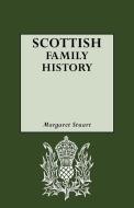Scottish Family History di Margaret Stuart edito da Genealogical Publishing Company