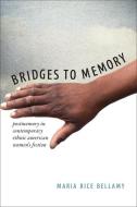 Bridges to Memory di Maria Rice Bellamy edito da University of Virginia Press