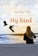 My Bird di Fariba Vafi edito da SYRACUSE UNIV PR