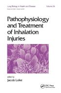 Pathophysiology and Treatment of Inhalation Injuries di Jacob Loke edito da Taylor & Francis Inc
