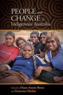 People and Change in Indigenous Australia di AUSTIN-BROOS MERLAN edito da UNIV OF HAWAII PR