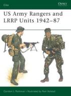 US Army Rangers and L.R.R.P.Units, 1942-87 di Gordon L. Rottman edito da Bloomsbury Publishing PLC