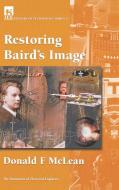 Restoring Baird's Image di Donald F. McLean edito da INSTITUTION OF ENGINEERING & T