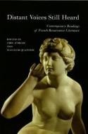 Distant Voices Still Heard: Contemporary Readings of French Renaissance Literature di Hazel Smith edito da LIVERPOOL UNIV PR