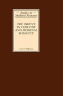 The Orient in Chaucer and Medieval Romance di Carol F. Heffernan edito da D. S. Brewer