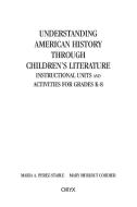 Understanding American History through Children's Literature di Mary Cordier, Maria Perez-Stable edito da Greenwood