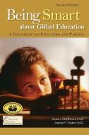 Being Smart about Gifted Education di Dona J Matthews, Joanne F Foster edito da Great Potential Press, Inc.