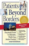 Patients Beyond Borders Malaysia Edition di Josef Woodman edito da Healthy Travel Media