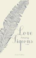 Love Among Pigeons di Abria Mattina edito da Abria Mattina