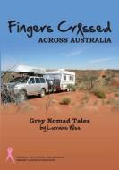 Fingers Crossed Across Australia di Lorraine Joan Wise edito da Lorraine Wise