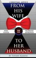 Christian Advice from His Wife to Her Husband di Tiffany Buckner-Kameni edito da Anointed Fire