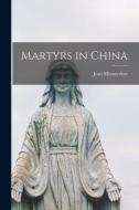 Martyrs in China di Jean Monsterleet edito da LIGHTNING SOURCE INC