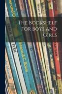 The Bookshelf for Boys and Girls di Anonymous edito da LIGHTNING SOURCE INC