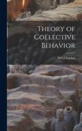 Theory of Collective Behavior di Neil J. Smelser edito da LEGARE STREET PR