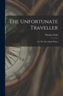 The Unfortunate Traveller: Or, The Life of Jack Wilton di Thomas Nash edito da LEGARE STREET PR