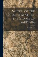 Sketch of the Present State of the Island of Sardinia edito da LEGARE STREET PR