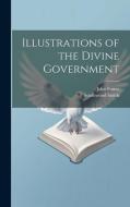 Illustrations of the Divine Government di John Foster, Southwood Smith edito da LEGARE STREET PR