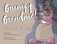 GRUMPY GRANDMA!: GRAND-MAMAN GRINCHEUSE! di ERICA ADAMS edito da LIGHTNING SOURCE UK LTD